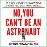 No, You Cant be an Astronaut, Patience Fairweather