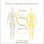 What It Means to Be Human, O. Carter Snead