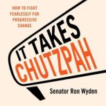 It Takes Chutzpah, Ron Wyden