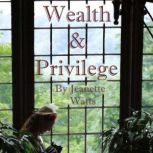 Wealth and Privilege, Jeanette Watts