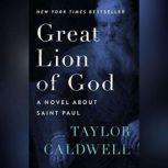 Great Lion of God A Novel About Saint Paul, Taylor Caldwell