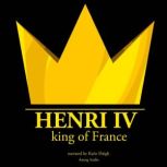 Henri Iv, King of France, J. M. Gardner