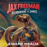 Jax Freeman and the Tournament of Spi..., Kwame Mbalia