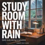 Study Room with Rain, Ambient Rest Audio