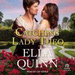 Catching Lady Theo, Ella Quinn