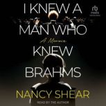 I Knew a Man Who Knew Brahms, Nancy Shear