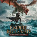 Empire Reclaimed  Paths of the Unyie..., John V. Moore