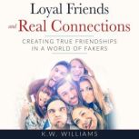 Loyal Friends and Real Connections, K.W. Williams