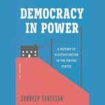 Democracy in Power, Sandeep Vaheesan