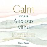 Calm Your Anxious Mind, Carrie Marrs