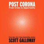 Post Corona From Crisis to Opportunity, Scott Galloway