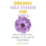 Building SelfEsteem for Girls, Paula Baker