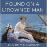 Found on a Drowned Man, Guy de Maupassant