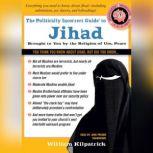 The Politically Incorrect Guide to Jihad, William Kilpatrick