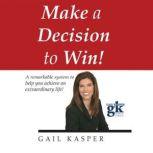 Make a Decision to Win, Gail Kasper