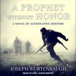 A Prophet Without Honor, Joseph Wurtenbaugh