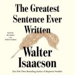 The Greatest Sentence Ever Written, Walter Isaacson