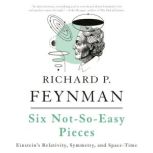 Six NotSoEasy Pieces, Richard P. Feynman