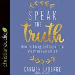 Speak the Truth, Carmen LaBerge