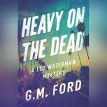 Heavy on the Dead, G. M. Ford