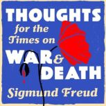 Thoughts for the Times of War and Dea..., Sigmund Freud