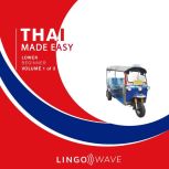Thai Made Easy  Lower beginner  Vol..., Lingo Wave