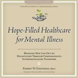 HopeFilled Healthcare for Mental Ill..., Robert W Engstrom