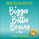 Bigger Better Braver, Nancy Pickard
