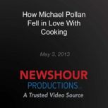 How Michael Pollan Fell in Love With ..., PBS NewsHour