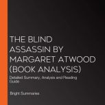 The Blind Assassin by Margaret Atwood..., Bright Summaries