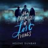 The Promise of Lost Things, Helene Dunbar