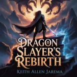 Dragon Slayers Rebirth, Keith Allen Jarema