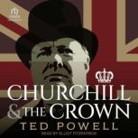 Churchill and the Crown, Ted Powell