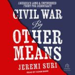 Civil War by Other Means, Jeremi Suri