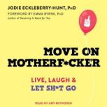 Move on Motherfcker, Jodie EckleberryHunt