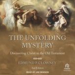 The Unfolding Mystery Discovering Christ in the Old Testament, 2nd Edition, Edmund P. Clowney