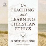 On Teaching and Learning Christian Et..., D. Stephen Long