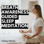 Breath Awareness Guided  Sleep  Medit..., Calmy Voices
