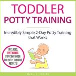Toddler Potty Training, Marie C. Foster
