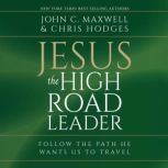 Jesus, The High Road Leader, John Maxwell