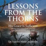 Lessons from the Thorns, Dr. Sandra Maria Anderson