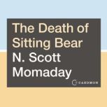 The Death of Sitting Bear New and Selected Poems, N. Scott Momaday