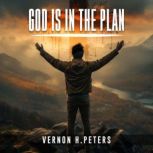 GOD IS IN THE PLAN, Vernon H. Peters