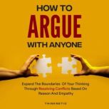 How to Argue with Anyone, Thinknetic