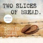 Two Slices of Bread, Ingrid Coles