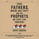 Your Fathers, Where Are They? And the..., Dave Eggers