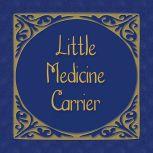 The Little Medicine Carrier, Unkown