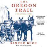 The Oregon Trail An American Journey, Rinker Buck