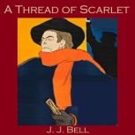 A Thread of Scarlet, J. J. Bell