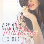 Kissing Madeline, Lex Martin